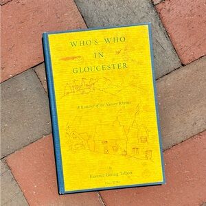 Who's Who in Gloucester A Romance of the Nursery Rhymes Florence Goring Talbott